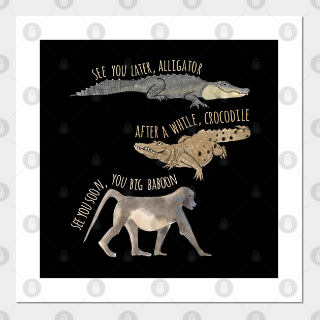 See You Later Alligator Goodbye Affiche Et Impression D Art Teepublic Fr