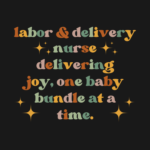 Delivering joy, one baby bundle at a time Funny Labor And Delivery Nurse L&D Nurse RN OB Nurse midwives by Awesome Soft Tee