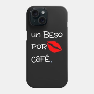 Un Beso por Café - spanish for Kiss for coffee Phone Case