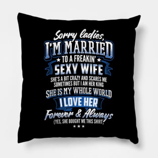 Sorry Ladies I'm Married To A Freaking Awesome Wife Pillow