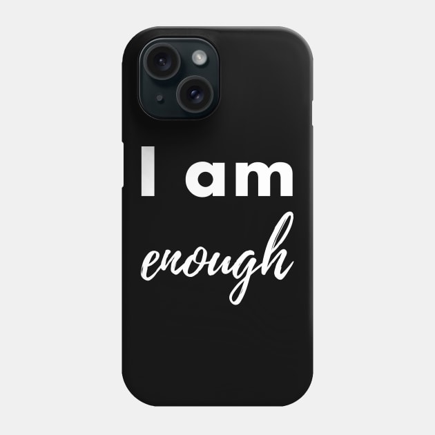 I am enough Phone Case by TimTheSheep