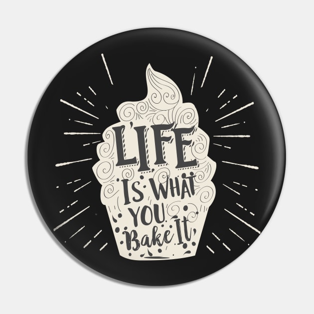 Life Is What You Bake It Inspirational Cupcake Pin by Eugenex