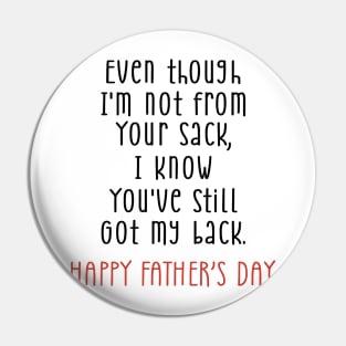 Father's Day Even Though I'm Not From Your Sack You Still Got My Back Pin