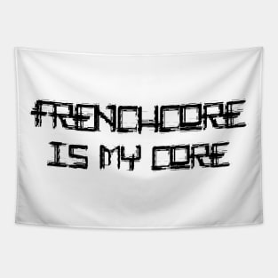 Frenchcore Is My Core! Tapestry