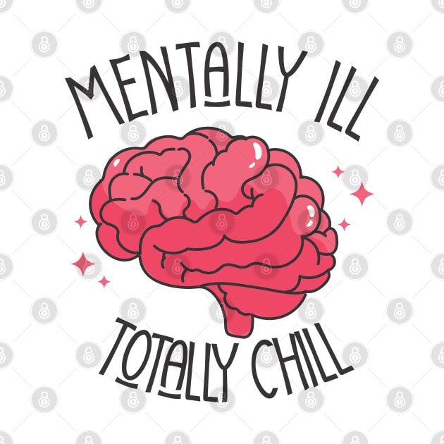 mentally ill but totally chill by Vortex.Merch