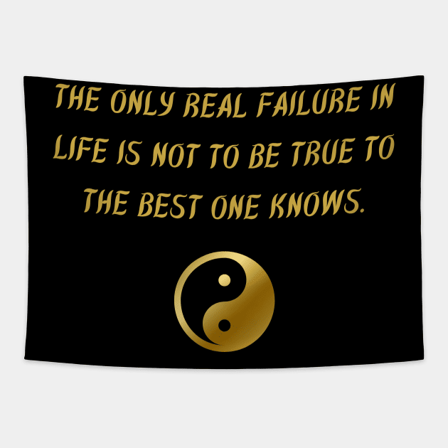 The Only Real Failure In Life Is Not To Be True To The Best One Knows. Tapestry by BuddhaWay