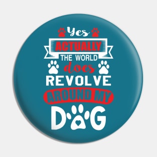 Yes actually the world does revolve around my dog Pin