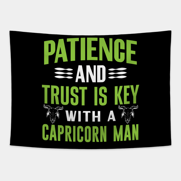Patience and trust is key with a Capricorn man Funny Horoscope quote - Funny Zodiac Sign Capricorn Quote - Tapestry | TeePublic Patience and trust is key with a Capricorn man Funny Horoscope quote - Funny Zodiac Sign Capricorn Quote - Tapestry | TeePublic