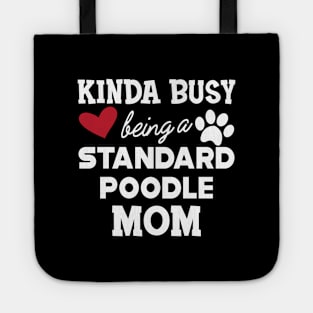 Standard Poodle Dog - Kinda busy being a standard poodle mom Tote