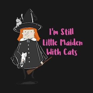 I'm still little maiden with cats! T-Shirt
