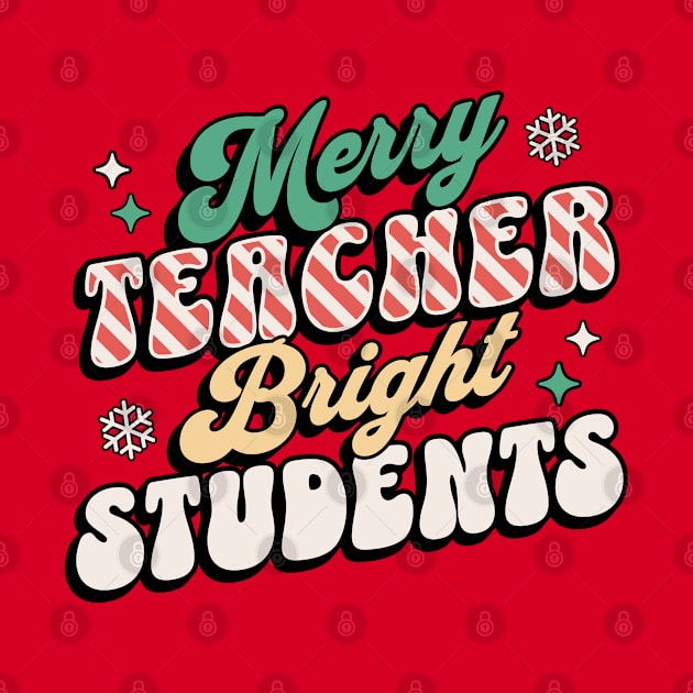 Merry Teacher Bright Students - Funny Christmas Teacher by OrangeMonkeyArt