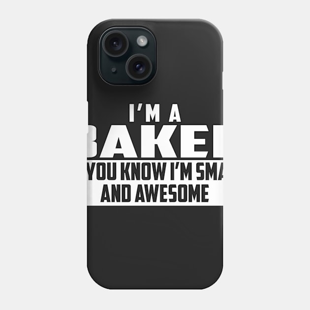 Smart and Awesome Baker Phone Case by helloshirts