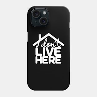 I don't live here Phone Case