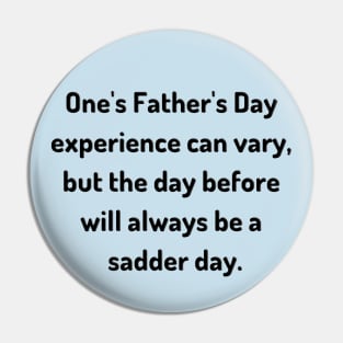 Saturday Will Always be a Sadder Day Funny Father's Day Inspiration / Punny Motivation (MD23Frd007c) Pin