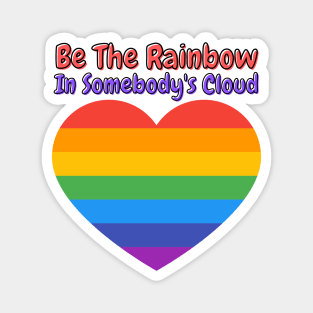 Be The Rainbow In Somebody's Cloud Magnet