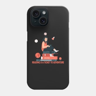 Reading is a ticket to adventure Phone Case