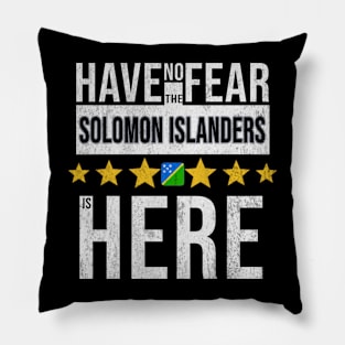 Have No Fear The Solomon Islanders Is Here - Gift for Solomon Islanders From Solomon Islands Pillow