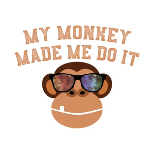 My Monkey Made Me Do It Funny Monkey With Shades T-Shirt