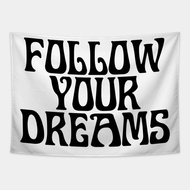 FOLLOW YOUR DREAMS Tapestry by TheCosmicTradingPost