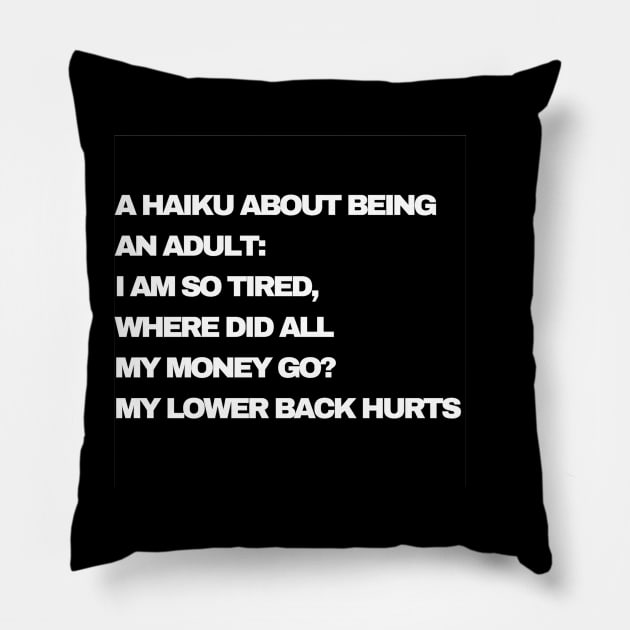 A Haiku About Being An Adult Pillow by PitchBlaqk