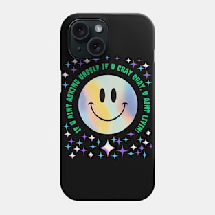 If U Aint Asking Urself Phone Case