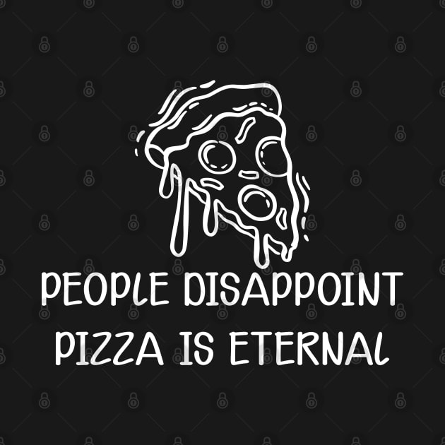 Pizza - People disappoint pizza is eternal by KC Happy Shop