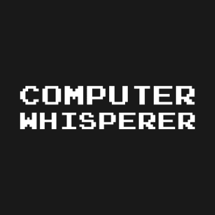 Computer Whisperer T-Shirt