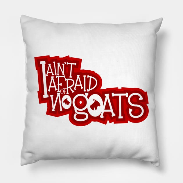 I ain't afraid of no goats Pillow by Jokertoons