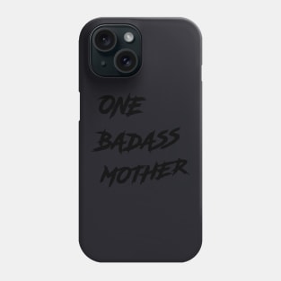 One Badass Mother Badass Phone Case