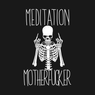 Meditation Motherfucker T-Shirt