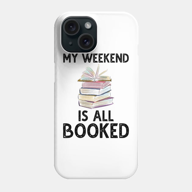 My Weekend Is All Booked Phone Case by DragonTees