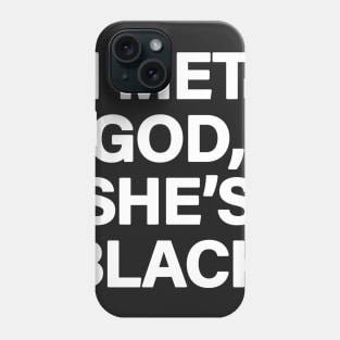 I Met God, She's Black Phone Case