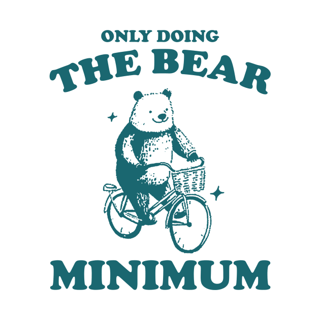 Bear Minimum, Funny Bear T Shirt, Dumb Y2k Shirt, Stupid Vintage Shirt, Mental Health Tee, Silly Meme Shirt, Animal Pun by ILOVEY2K