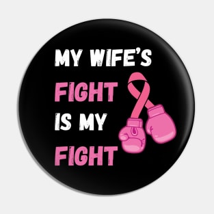 My Wife's Fight Is My Fight Breast Cancer Pin