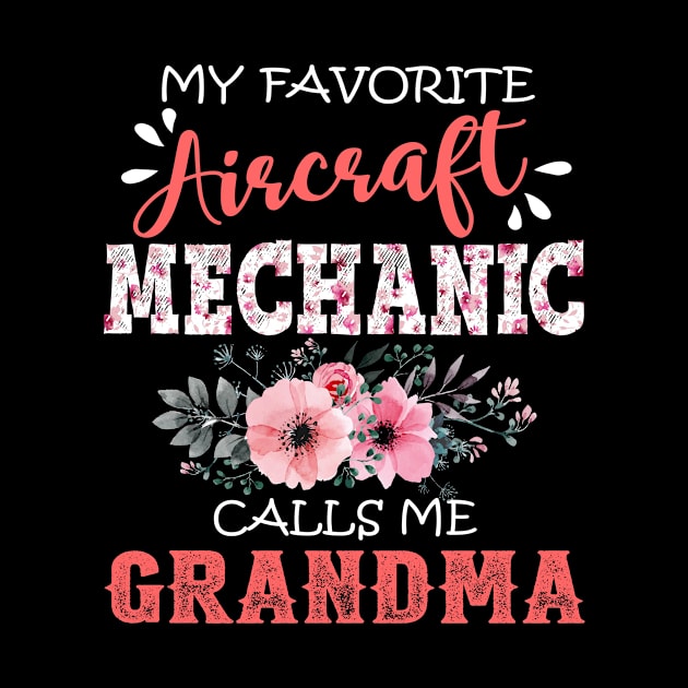 My Favorite Aircraft Mechanic Calls Me Grandma Floral Aircraft Mechanic Mother Gift by Kens Shop