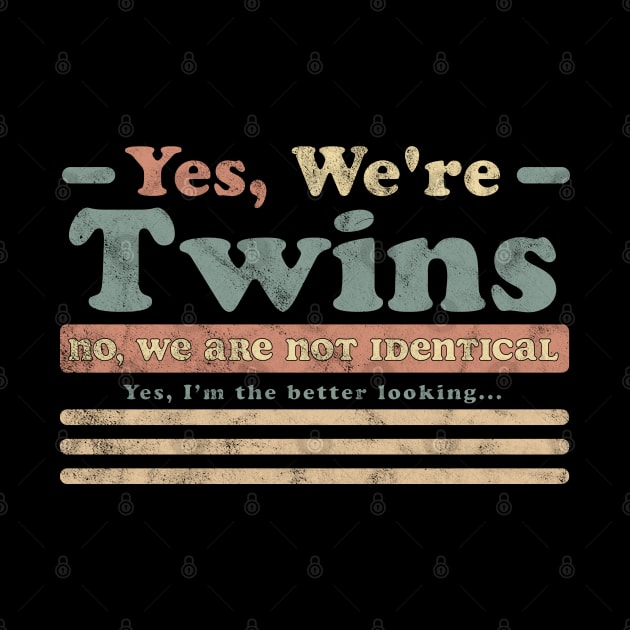 Yes We're Twins No We Are Not Identical Funny Twin Vintage by OrangeMonkeyArt