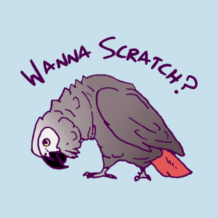 African Grey PArrot Wanna Scratch T-Shirt