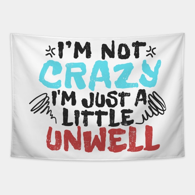 im not crazy im just a little unwell - type grunge Tapestry by Can Photo