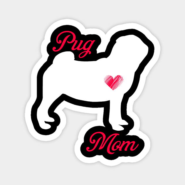 Pug mom   cute mother's day t shirt for dog lovers Magnet by jrgenbode