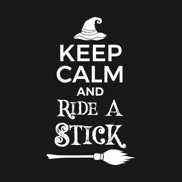 "Keep Calm and Ride A Stick" Halloween Design by RJCatch