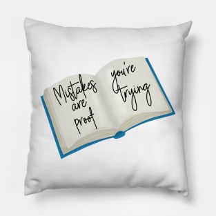 Mistakes Are  Proof Youre Trying Pillow