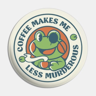 Coffee Makes me Feel Less Murderous Frog by Tobe Fonseca Pin