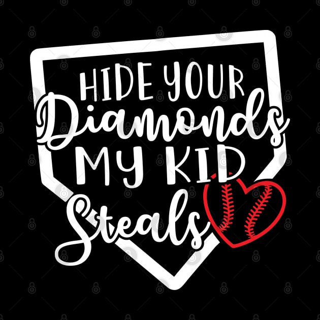 Hide Your Diamonds My Kid Steals Baseball Mom by GlimmerDesigns