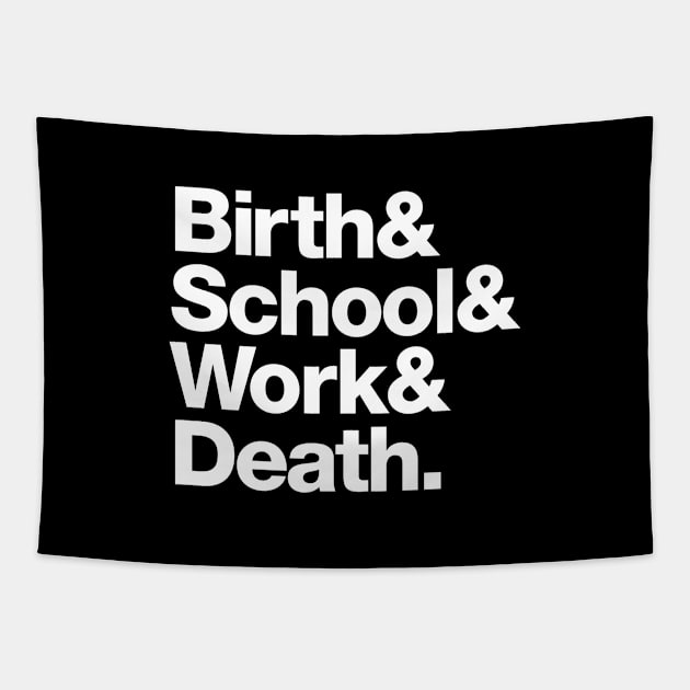 Birth & School & Work & Death. Tapestry by daparacami