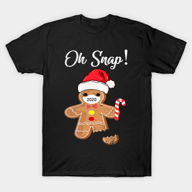 Discover oh snap Gingerbread funny - Oh Snap Gingerbread - T-Shirt