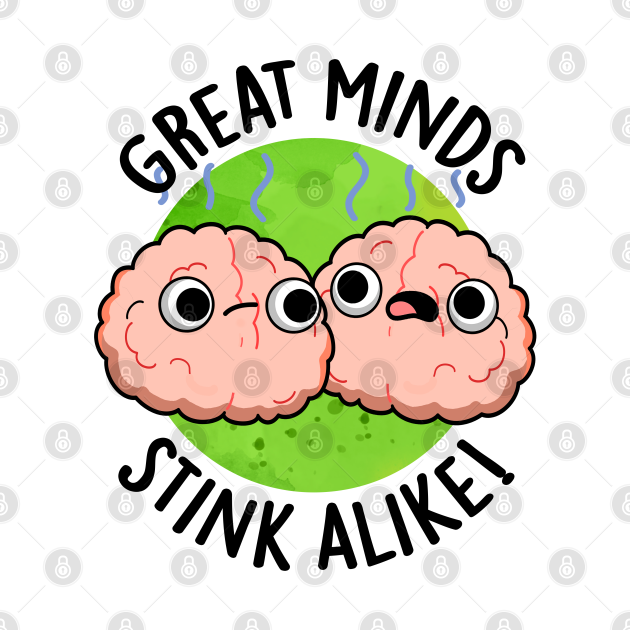 Disover Great Minds Stink Alike Cute Brain Pun - Brain Pun - T-Shirt