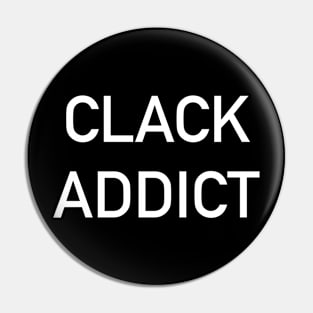 Clack Addict Pin