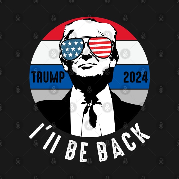 Ill Be Back Trump 2024 by Metal Works