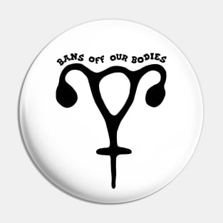 Bans Off Our Bodies Feminist Uterus Pin