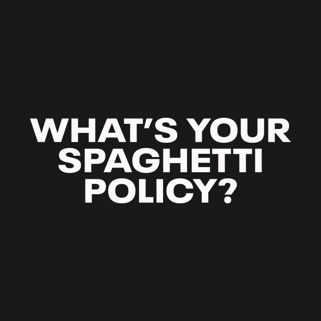 What's your Spaghetti Policy? by Owl Flavored